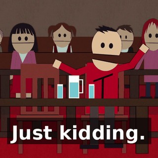 Just kidding.