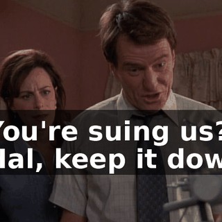 - You're suing us? - Hal, keep it down.
