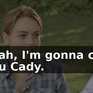 Yeah, I'm gonna call you Cady.
