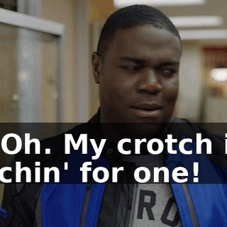 - Oh. My crotch is achin' for one!