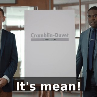 It's mean!