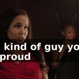 the kind of guy you'd be proud