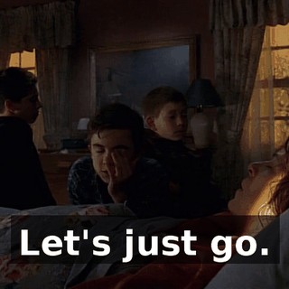 Let's just go.