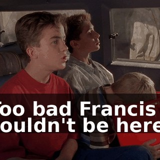 Too bad Francis couldn't be here.