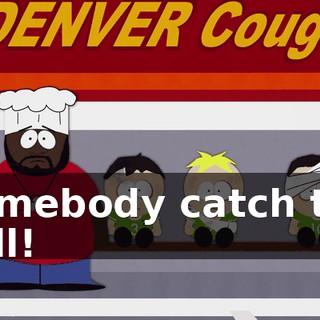 Somebody catch the ball!