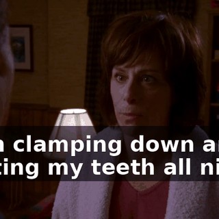 from clamping down and gritting my teeth all night.