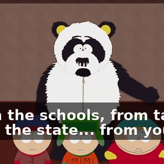 From the schools, from taxes, from the state... from you.