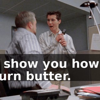 I'll show you how to churn butter.