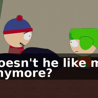Doesn't he like me anymore?