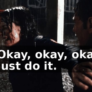 - Okay, okay, okay. - Just do it.