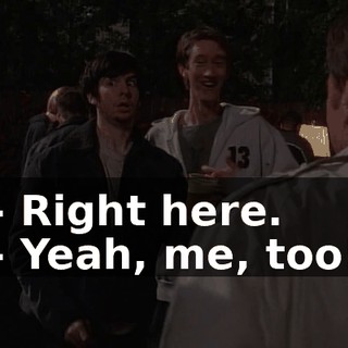 - Right here. - Yeah, me, too!