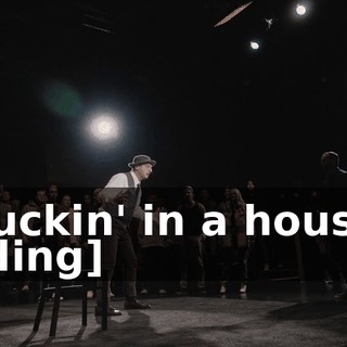 -Fuckin' in a house! -[ding]