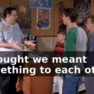 I thought we meant something to each other.