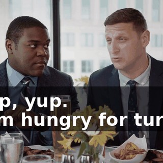 - Yup, yup. - "I'm hungry for turds."