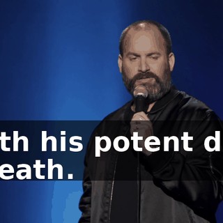 with his potent dad breath.