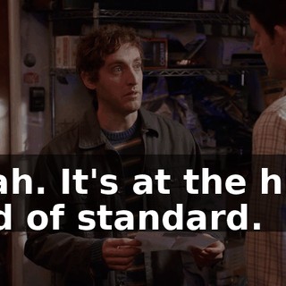 Yeah. It's at the high end of standard.
