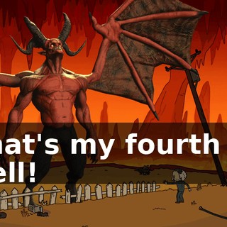 That's my fourth of Hell!