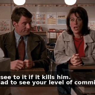 - We'll see to it if it kills him. - I'm glad to see your level of commitment.
