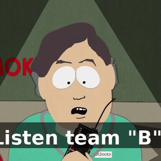 Listen team "B",