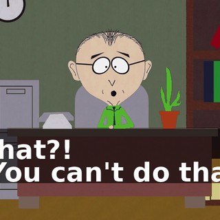 What?! - You can't do that!