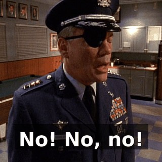 No! No, no!