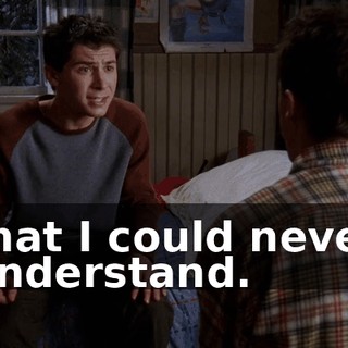 that I could never understand.