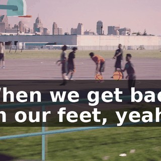 ♪ When we get back on our feet, yeah ♪
