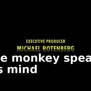 ♪ The monkey speaks his mind ♪
