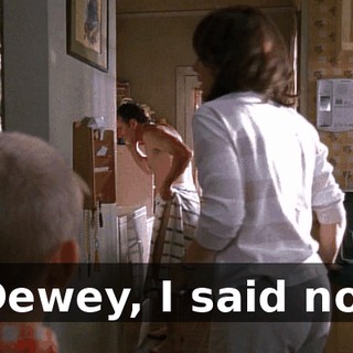 Dewey, I said no!