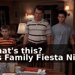 - What's this? - It's Family Fiesta Night.