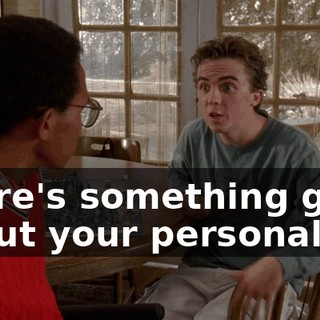 There's something good about your personality.