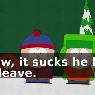 Wow, it sucks he has to leave.