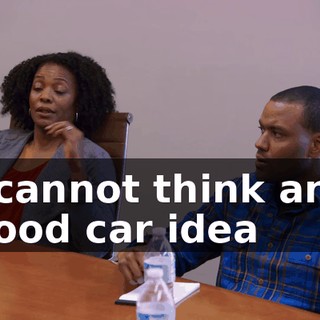 I cannot think any good car idea