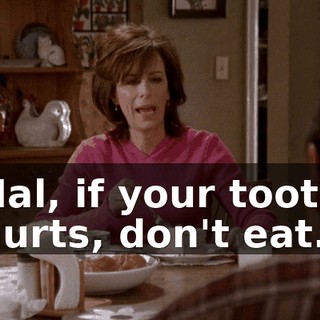 Hal, if your tooth hurts, don't eat.