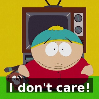 I don't care!