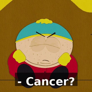 - Cancer?