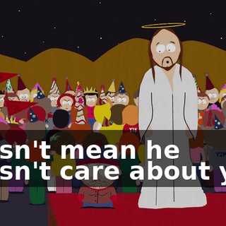 doesn't mean he doesn't care about you.