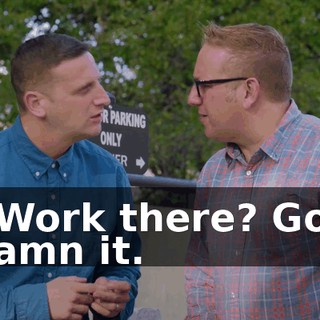 - Work there? God damn it.
