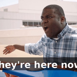 They're here now.