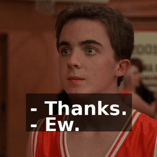 - Thanks. - Ew.