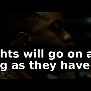 Fights will go on as long as they have to.