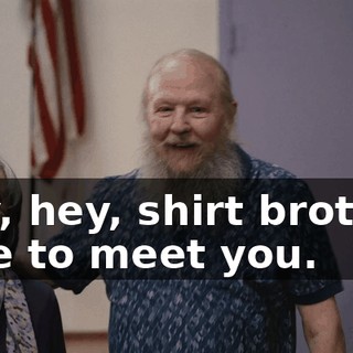 Hey, hey, shirt brother. Nice to meet you.