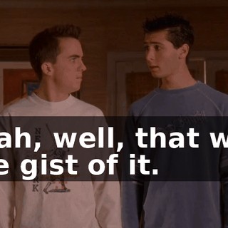 Yeah, well, that was the gist of it.
