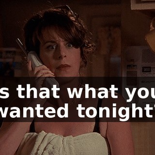 Is that what you wanted tonight?