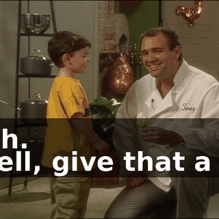 Yeah. - Well, give that a try.