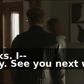 Thanks. I-- - Okay. See you next week.