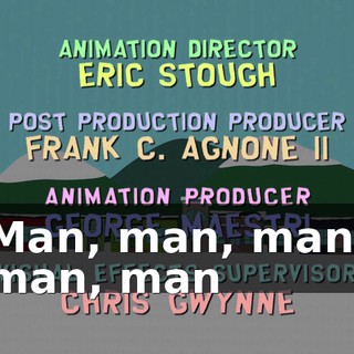 ♪ Man, man, man, man, man ♪