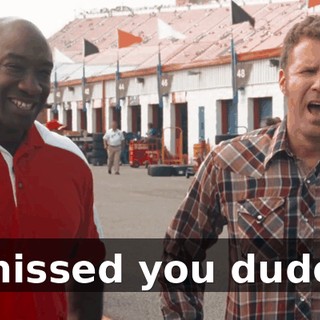 I missed you dudes.