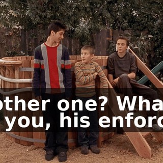 Another one? What are you, his enforcer?