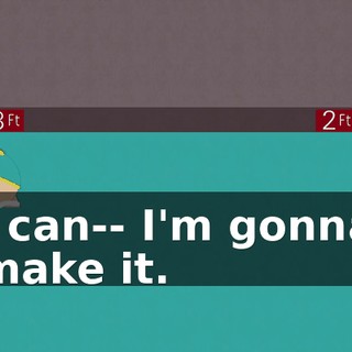 I can-- I'm gonna make it.